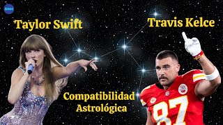 Taylor Swift y Travis Kelce. Compatibilidad Astrológica