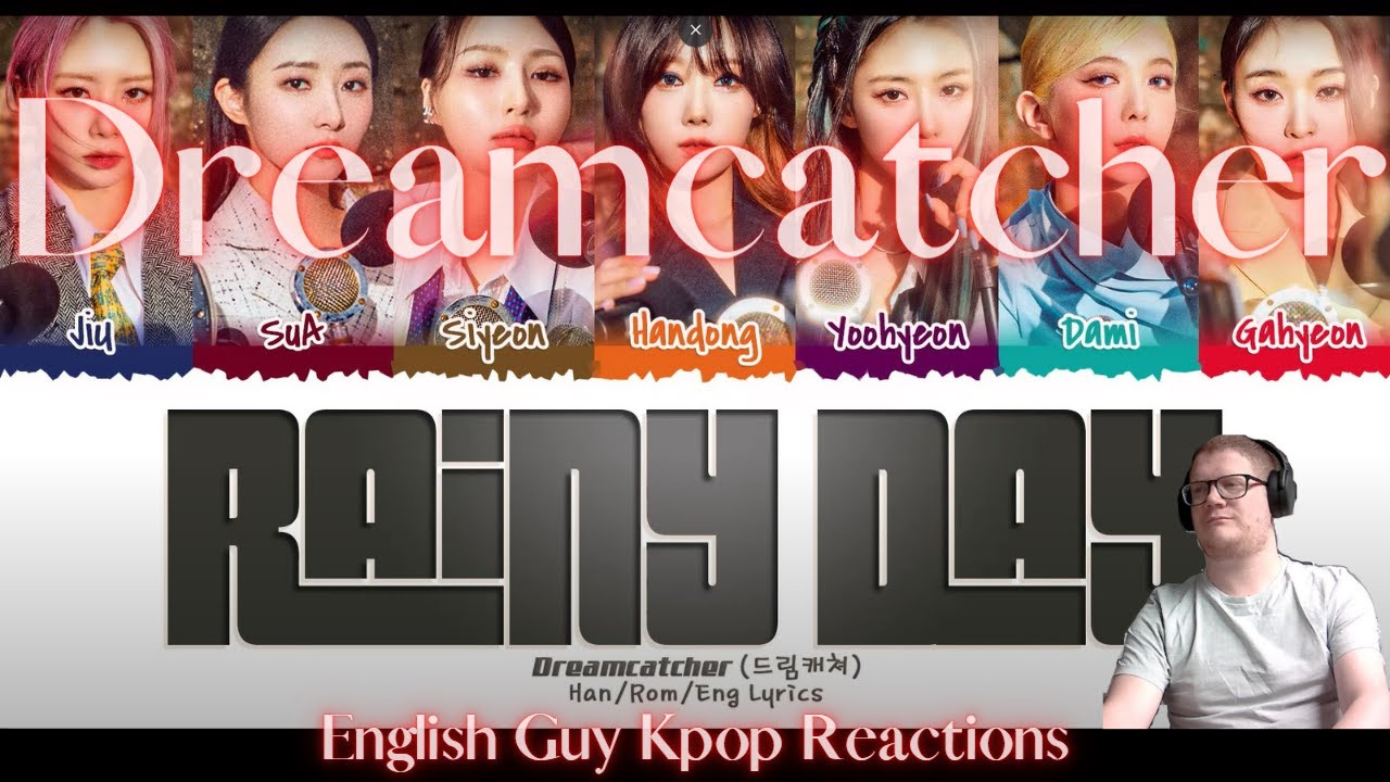 Dreamcatcher 드림캐쳐 'Rainy Day' 이 비가 그칠 때면 Lyric Video FIRST TIME