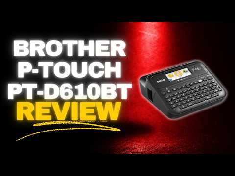 Brother P-Touch PT-D610BT Review: Best Label Maker from Brother?