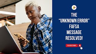 Unknown Error (after logging in) with FAFSA | Login and Address Tips
