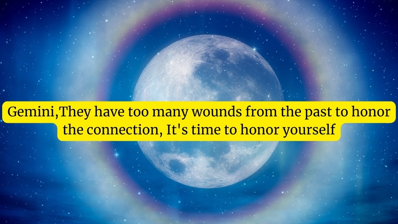 Gemini, They have too many wounds from the past to honor the connection, It's time to honor yourself