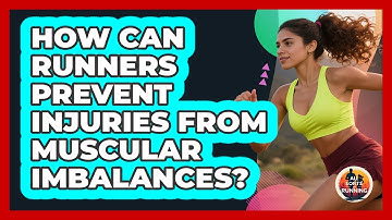 How Can Runners Prevent Injuries From Muscular Imbalances? - All Sorts Of Running