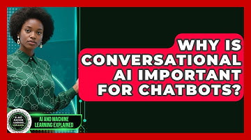 Why Is Conversational AI Important For Chatbots? - AI and Machine Learning Explained