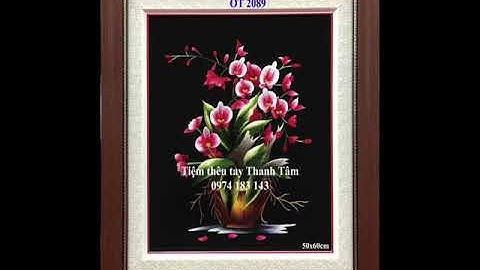 Tiệm thêu tay Thanh Tâm - top những bức tranh thêu hoa lan hot nhất phần 1