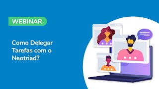 Como delegar tarefas com o Neotriad?