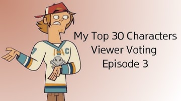 My Top 30 Characters Viewer Voting Episode 3