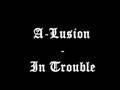 A-Lusion - In Trouble