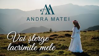 Andra Matei - Voi șterge lacrimile mele