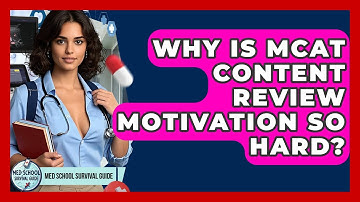 Why Is MCAT Content Review Motivation So Hard? - Med School Survival Guide