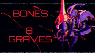 AMV | BONES \\ 8 GRAVES