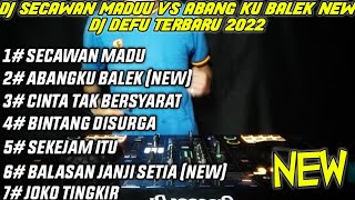 DUGEM SECAWAN MADU VS ABANGKU BALEK NEW (DJ DEFU)