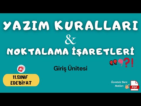 YAZIM KURALLARI ve NOKTALAMA İŞARETLERİ / 11.Sınıf Edebiyat Giriş Ünitesi / Deniz Hoca +PDF📝
