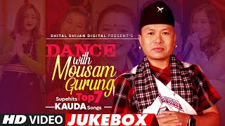 Superhit top 7 Kauda Songs Jukebox | Dance With Mousam Gurung | Non Stop Typical Song Collection