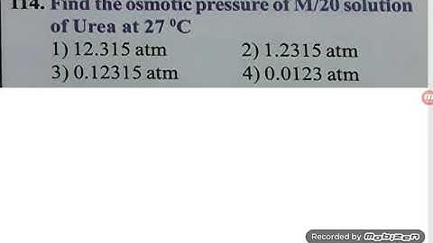 Find the osmotic pressure of M/20 solution of urea at 27c.