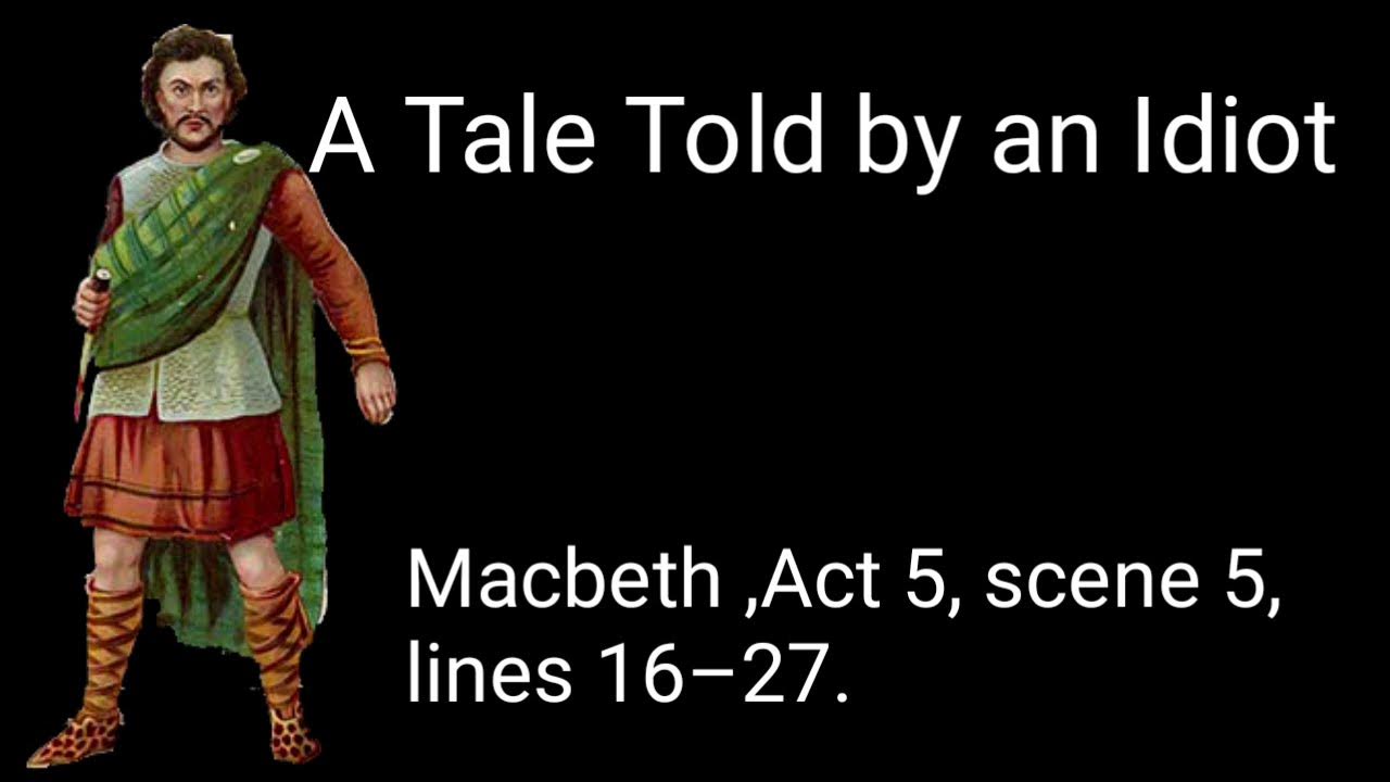 A Tale Told By An Idiot A Tale Told by an Idiot || Macbeth || William Shakespeare - YouTube
