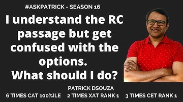 I understand the RC passage but get confused with the options. What should I do? |  Patrick Dsouza