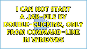 I can not start a .jar-file by double-clicking, only from command-line in Windows