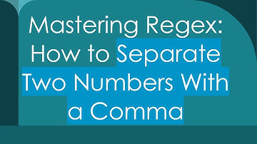 Mastering Regex: How to Separate Two Numbers With a Comma