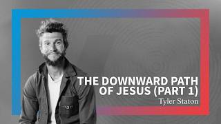 We Are Vineyard - The Downward Path of Jesus with Tyler Staton (Part 1)