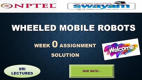 WHEELED MOBILE ROBOTS WEEK 0 ASSIGNMENT ANSWER