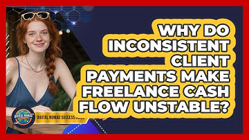 Why Do Inconsistent Client Payments Make Freelance Cash Flow Unstable? - Digital Nomad Success Guide