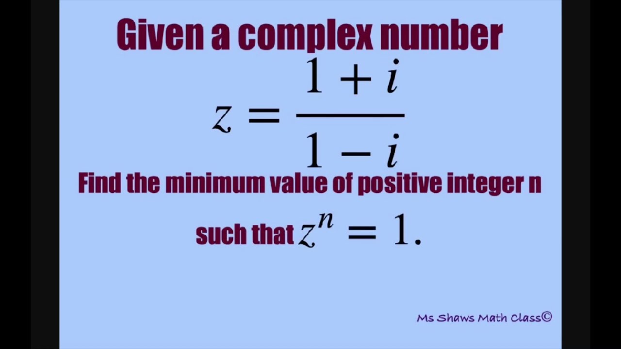 Given complex number z = (1+i)/(1-i), find minimum value of positive integer n such that z^n =1