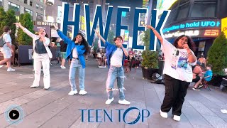 [KPOP IN PUBLIC TIMES SQUARE] HWEEK - TEENTOP Dance Cover