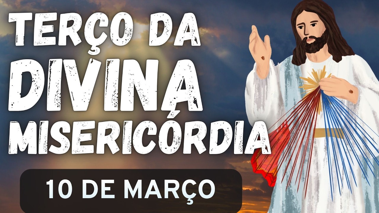 TERÇO DA DIVINA MISERICÓRDIA - 10/03/26