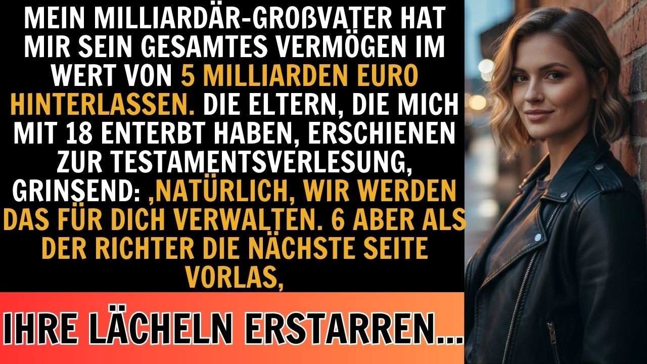 Mein Milliardär-Großvater hat mir sein gesamtes Vermögen im Wert von 5 Mrd. Euro hinterlassen...