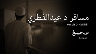 S.Jibeng - Musafir Di Aidilfitri (Lirik Video ~ Jawi)