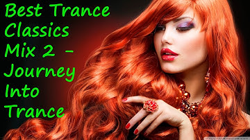 Best Trance Classics Mix 2 - Journey Into Trance