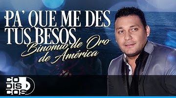 Pa' Que Me Des Tus Besos, Binomio De Oro De América - Video