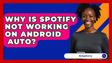 Why Is Spotify Not Working On Android   Auto? - Be App Savvy