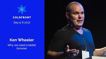ColdFront17 • Ken Wheeler: Why we need a better browser