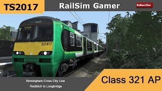 Train Simulator 2017 Birmingham Cross City Line Class 321 AP  | Redditch - Longbridge
