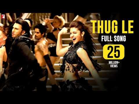 Thug Le Full Song Ladies Vs Ricky Bahl Ranveer Singh Anushka Sharma Vishal Dadlani Shweta 