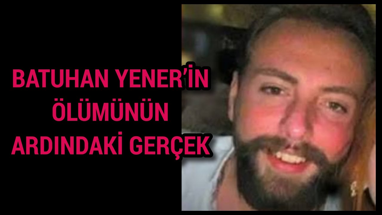 BATUHAN YENER DOSYASINDA GİZLİ GERÇEK