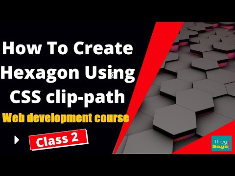 web designing CSS course  || How To Create Hexagon Using CSS clip path  || CLASS 2 || they says!