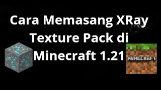 Cara Memasang XRay Texture Pack di Minecraft 1.21 – Panduan Langkah demi Langkah