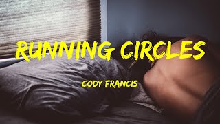 Running Circles - Cody Francis Lyrics