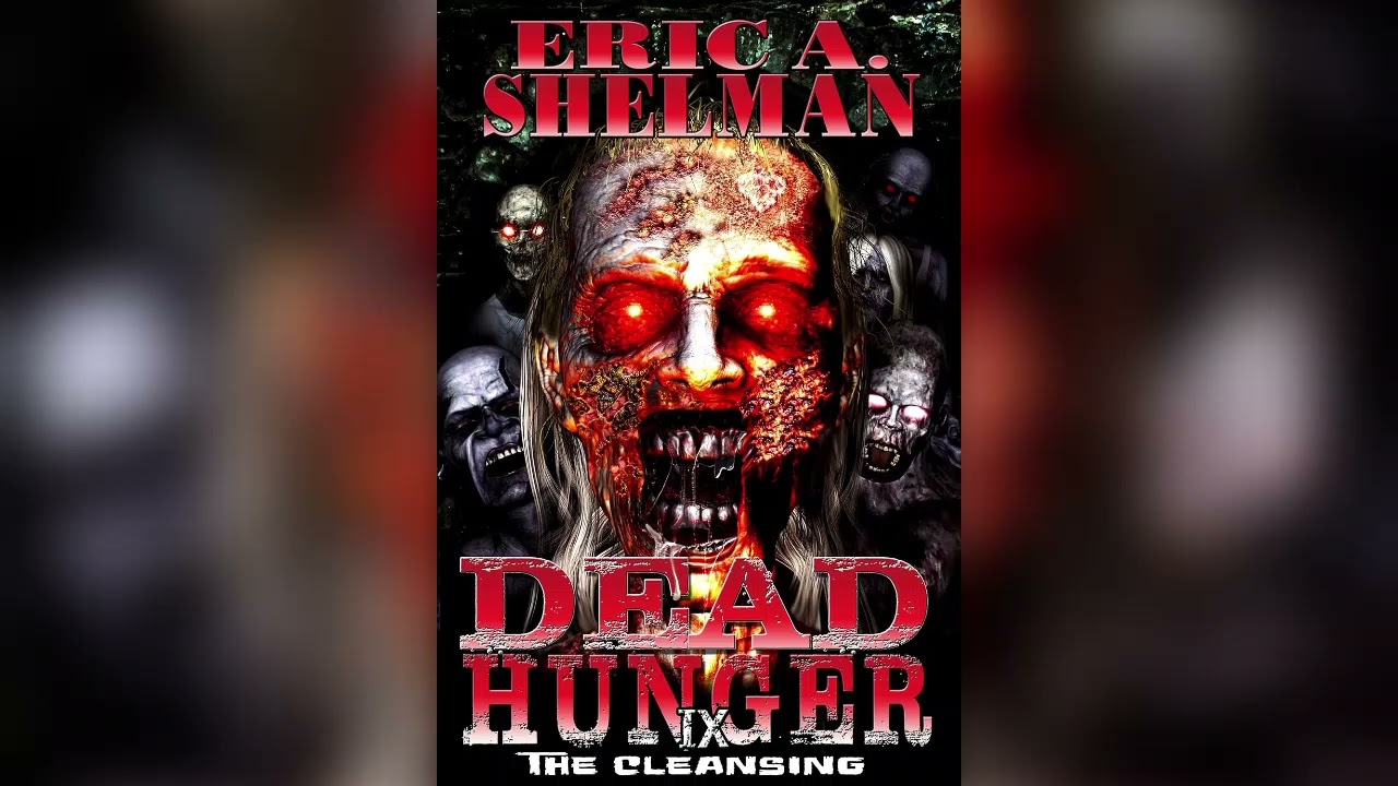 Dead Hunger IX: The Cleansing (Book 9) Written & Read by Eric A  Shelman