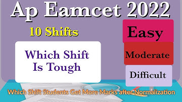 Ap Eamcet 2022 Which Shift exam is Easy / Moderate/ Difficult | ± 5 MarKs after Normalization