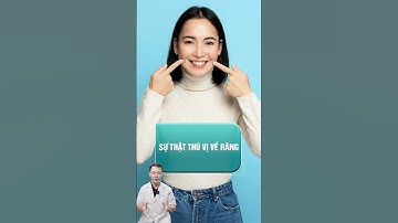 SỰ THẬT THÚ VỊ VỀ RĂNG