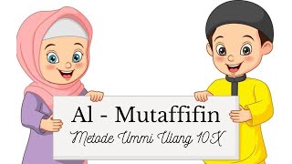 Surat Al-Mutaffifin Metode Ummi Ulang 10x | Hafalan Anak | Juz 30
