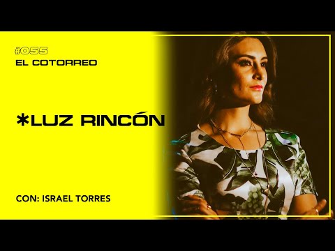 SER FELIZ Y CHINGÓN | LUZ RINCÓN - EL COTORREO 055