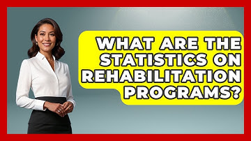 What Are The Statistics On Rehabilitation Programs? - Jail & Prison Insider