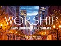 TCCI Worship Portland July 27 2025 TCCI Worship Portland July 27 2025