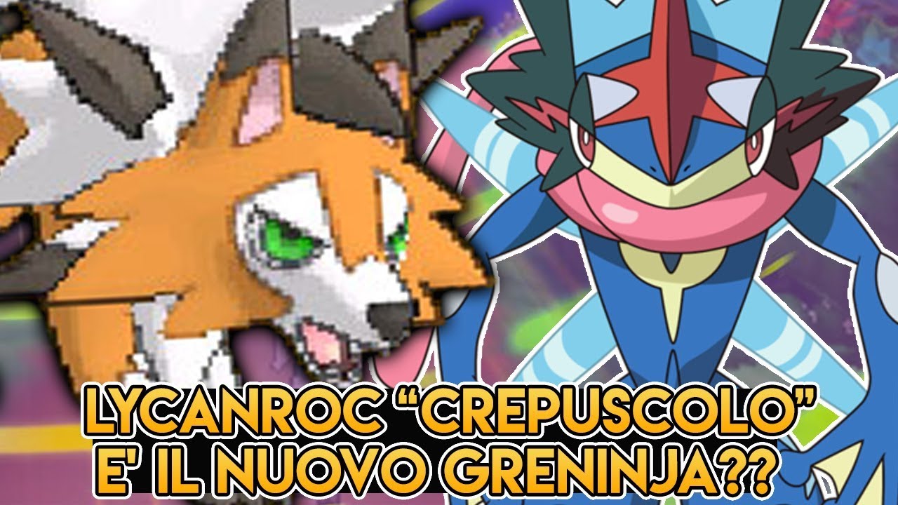 Lycanroc Forma Crepuscolo È Il Nuovo Greninja Forma Ash?! - News Pokemon  Ultrasole E Ultraluna - YouTube