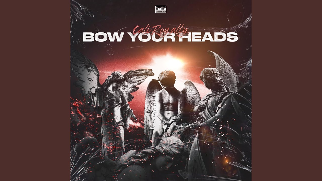 CALIROYALTY Bow Your Heads YouTube