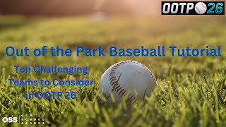 Ten Challenging Teams to Consider Playing in Out of the Park Baseball 26